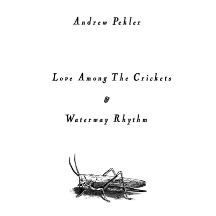 _Love Among The Crickets_ – Andrew Pekler.jpg _Love Among The Crickets_ – Andrew Pekler.jpg